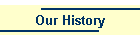 Our History